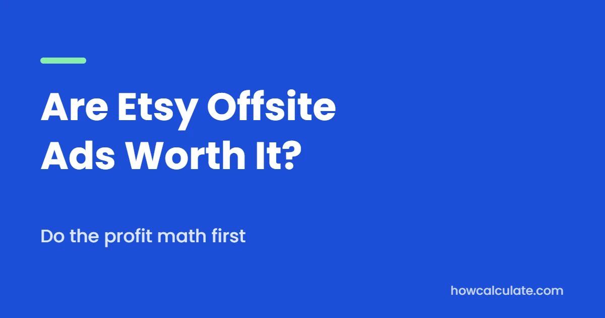 Are Etsy Offsite Ads worth it? Do the profit math first