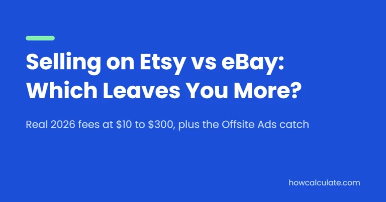 Selling on Etsy vs eBay: real 2026 fees at $10 to $300 and the Offsite Ads catch